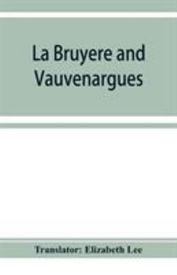 La Bruyère and Vauvenargues La Bruyère and Vauvenargues