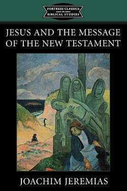Jesus and the Message of the New Testament Jesus and the Message of the New Testament