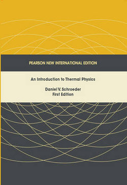 Introduction to Thermal Physics, An: Pearson New International Edition Introduction to Thermal Physics, An: Pearson New International Edition