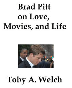 Brad Pitt on Love, Movies, and Life Brad Pitt on Love, Movies, and Life