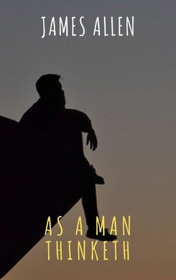 As a Man Thinketh As a Man Thinketh