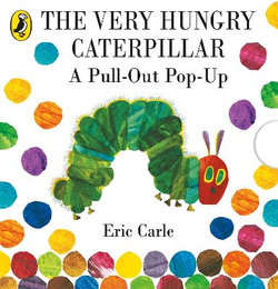 The Very Hungry Caterpillar: A Pull-Out Pop-Up The Very Hungry Caterpillar: A Pull-Out Pop-Up
