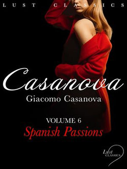 LUST Classics: Casanova Volume 6 - Spanish Passions LUST Classics: Casanova Volume 6 - Spanish Passions