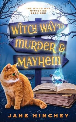 Witch Way to Murder and Mayhem Witch Way to Murder and Mayhem