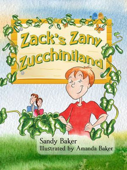 Zack's Zany Zucchiniland Zack's Zany Zucchiniland
