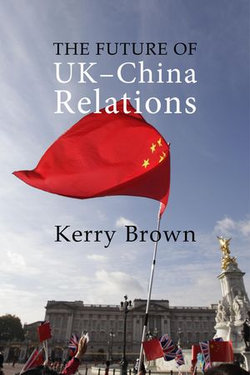 The Future of UK-China Relations The Future of UK-China Relations