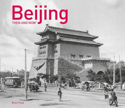 Beijing Then and Now® Beijing Then and Now®