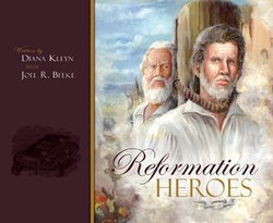 Reformation Heroes Reformation Heroes