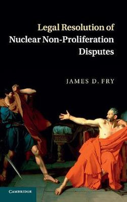 Legal Resolution of Nuclear Non-Proliferation Disputes Legal Resolution of Nuclear Non-Proliferation Disputes