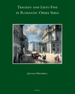 Tragedy and Lieto Fine in Romantic Opera Seria Tragedy and Lieto Fine in Romantic Opera Seria