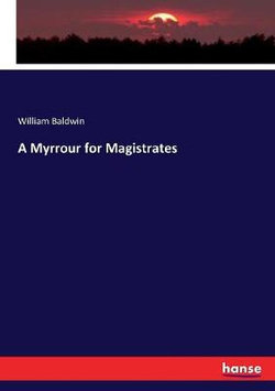 A Myrrour for Magistrates A Myrrour for Magistrates