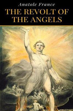 Anatole France - the Revolt of the Angels Anatole France - the Revolt of the Angels