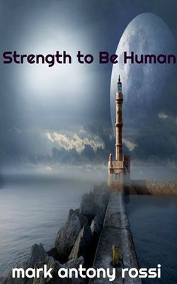 Strength to Be Human Strength to Be Human