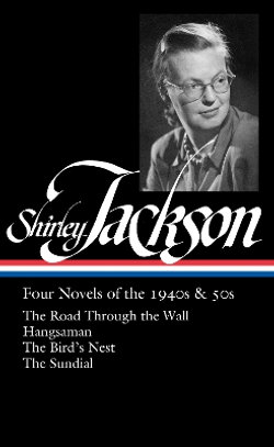 Shirley Jackson: Four Novels of the 1940s And 50s (LOA #336) Shirley Jackson: Four Novels of the 1940s And 50s (LOA #336)
