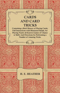 Cards and Card Tricks, Containing a Brief History of Playing Cards Cards and Card Tricks, Containing a Brief History of Playing Cards