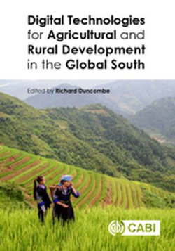 Digital Technologies for Agricultural and Rural Development in the Global South Digital Technologies for Agricultural and Rural Development in the Global South