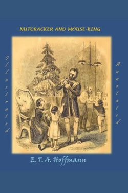 The Nutcracker and the Mouse King (Illustrated and Annotated) The Nutcracker and the Mouse King (Illustrated and Annotated)