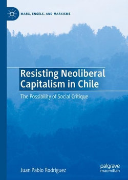 Resisting Neoliberal Capitalism in Chile Resisting Neoliberal Capitalism in Chile
