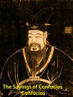 The Sayings of Confucius The Sayings of Confucius