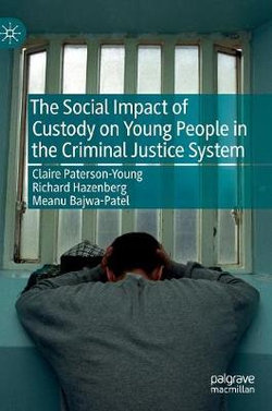 The Social Impact of Custody on Young People in the Criminal Justice System The Social Impact of Custody on Young People in the Criminal Justice System