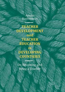 Teacher Development and Teacher Education in Developing Countries Teacher Development and Teacher Education in Developing Countries