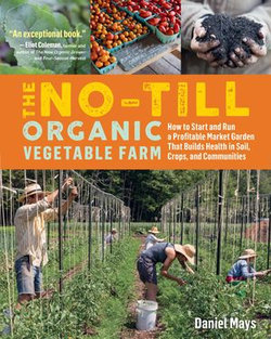 The No-Till Organic Vegetable Farm The No-Till Organic Vegetable Farm