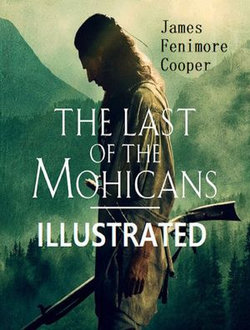 The Last of the Mohicans Illustrated The Last of the Mohicans Illustrated