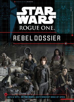 Rogue One Rebel Dossier Rogue One Rebel Dossier