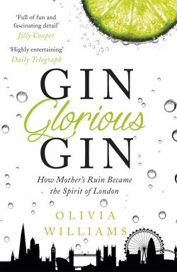Gin Glorious Gin: How Mother's Ruin Became the Spirit of London Gin Glorious Gin: How Mother's Ruin Became the Spirit of London