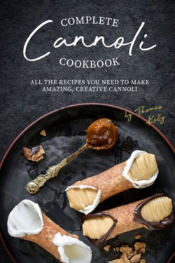 Complete Cannoli Cookbook Complete Cannoli Cookbook