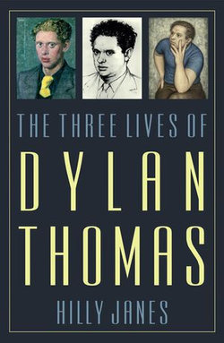 The Three Lives of Dylan Thomas The Three Lives of Dylan Thomas