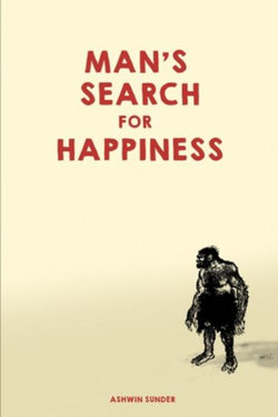 Man's Search for Happiness Man's Search for Happiness