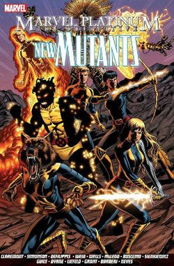 Marvel Platinum: the Definitive New Mutants Marvel Platinum: the Definitive New Mutants