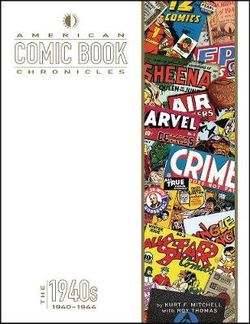American Comic Book Chronicles: 1940-1944 American Comic Book Chronicles: 1940-1944