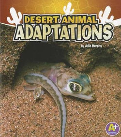 Desert Animal Adaptations (Amazing Animal Adaptations) Desert Animal Adaptations (Amazing Animal Adaptations)