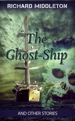 The Ghost-Ship and Other Stories The Ghost-Ship and Other Stories
