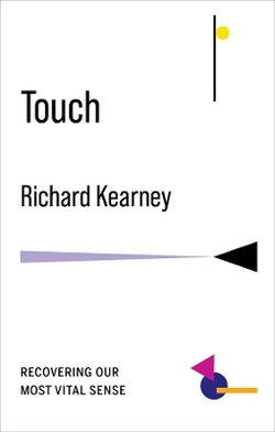 Touch - Recovering Our Most Vital Sense Touch - Recovering Our Most Vital Sense