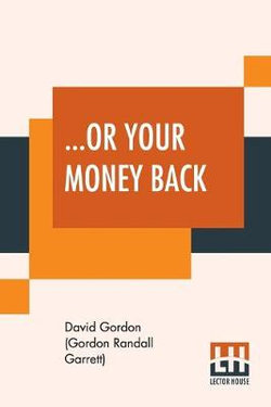 ...Or Your Money Back ...Or Your Money Back