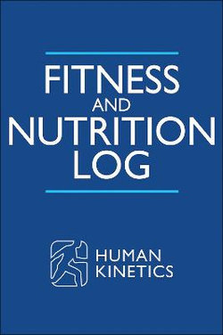 Fitness and Nutrition Log Fitness and Nutrition Log