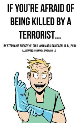 If You're Afraid of Being Killed by a Terrorist... If You're Afraid of Being Killed by a Terrorist...