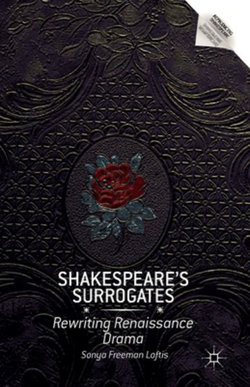 Shakespeare's Surrogates Shakespeare's Surrogates