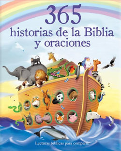 365 Historias de la Biblia y Oraciones 365 Historias de la Biblia y Oraciones