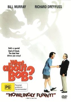What About Bob? What About Bob?