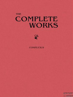 Complete Works of Confucius Complete Works of Confucius
