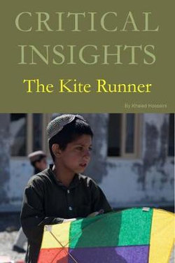 Critical Insights: The Kite Runner Critical Insights: The Kite Runner