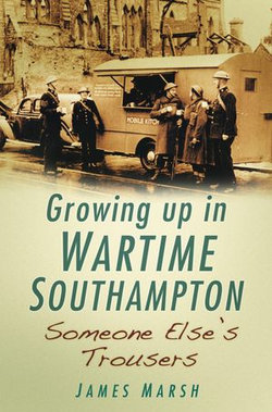 Growing Up in Wartime Southampton Growing Up in Wartime Southampton
