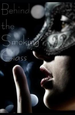 Behind the Smoking Glass Behind the Smoking Glass