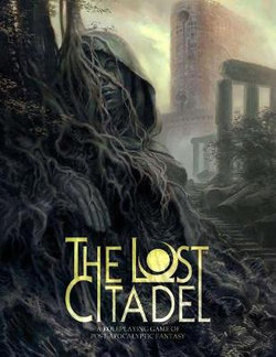The Lost Citadel Roleplaying Game The Lost Citadel Roleplaying Game