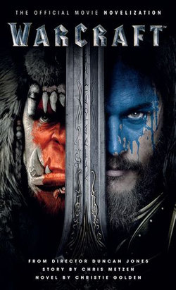 Warcraft: The Official Movie Novelization Warcraft: The Official Movie Novelization