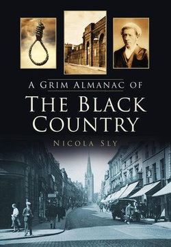 A Grim Almanac of the Black Country A Grim Almanac of the Black Country